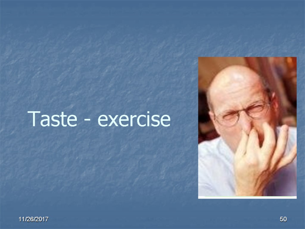 Taste - exercise 50 11/26/2017 Taste - exercise 50 11/26/2017